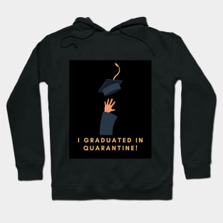 I GRADUATED IN QUARANTINE Hoodie